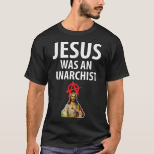 Jezus was een anarchistische Christelijke anarchie T-shirt