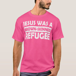Jezus was een bruine gevluchte vluchteling vriende t-shirt