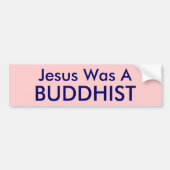 Jezus was een, BUDDHIST Bumpersticker (Voorkant)
