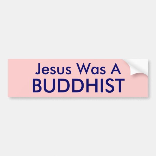 Jezus was een, BUDDHIST Bumpersticker (Voorkant)