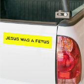 Jezus was een foetus bumper sticker (Op Truck)