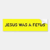 Jezus was een foetus bumper sticker (Voorkant)