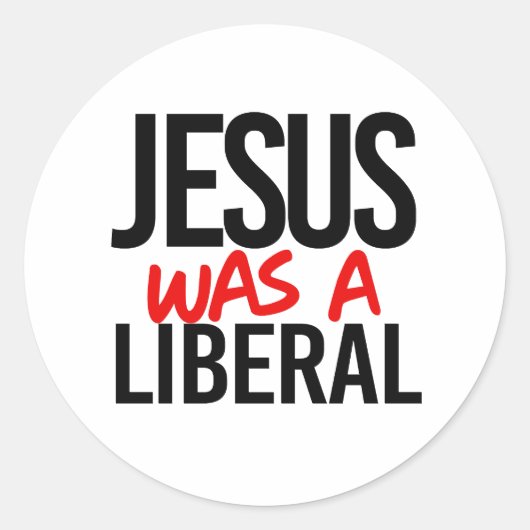 Jezus was een liberaal ronde sticker (Voorkant)
