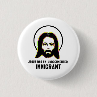 Jezus was een ongedocumenteerde migrantenzwarte tr ronde button 3,2 cm