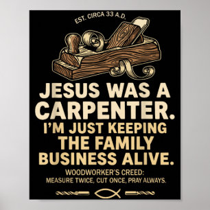 Jezus was een timmerman die het familiebedrijf run poster