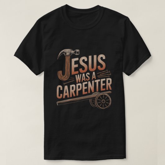 Jezus was een timmerman T-shirt (Design voorkant)