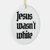 Jezus was niet blank keramisch ornament (Rechts)