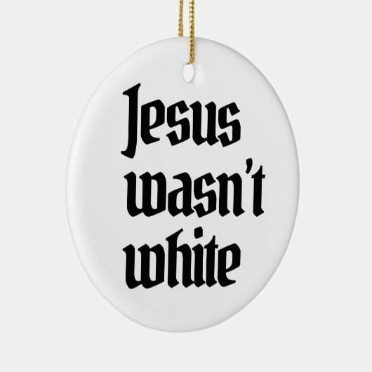 Jezus was niet blank keramisch ornament (Rechts)