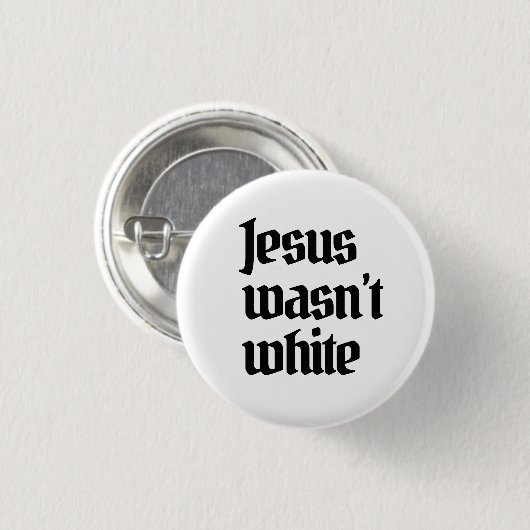 Jezus was niet blank ronde button 3,2 cm (Voorkant /achterkant)