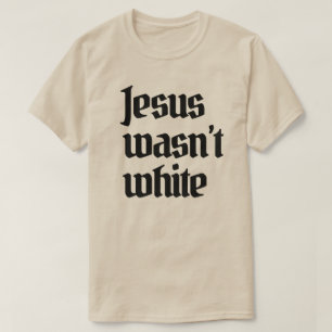 Jezus was niet blank t-shirt