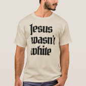 Jezus was niet blank t-shirt (Voorkant)
