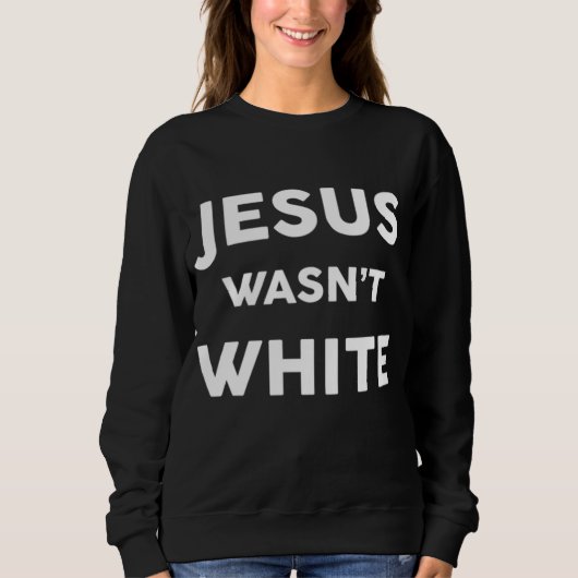 Jezus was niet wit grappig religieus trui (Voorkant)
