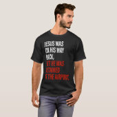 Jezus was op weg terug, maar hij werd opgesloten i t-shirt (Voorkant volledig)