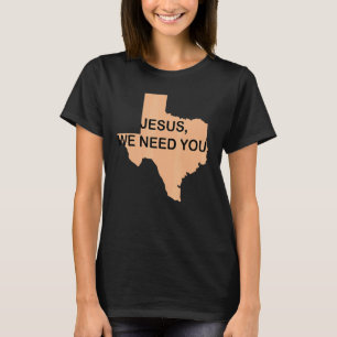 Jezus, we hebben je Texas nodig T-shirt