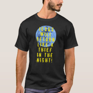 Jezus zal terugkeren als een dief in de nacht t-shirt