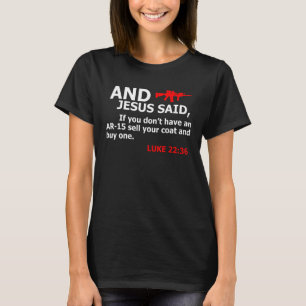 Jezus zei dat als je geen AR 15 hebt, je een coati T-shirt