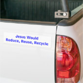 Jezus zou verminderen, hergebruiken, Recyclen Bumpersticker (Op Truck)