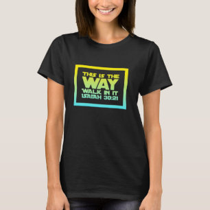 Jezusfreak Dit is de manier waarop je erin loopt C T-shirt