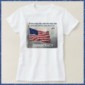 JFK Quote Democracy American Flag Design T-shirt