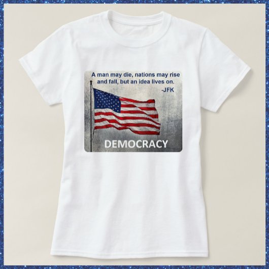 JFK Quote Democracy American Flag Design T-shirt
