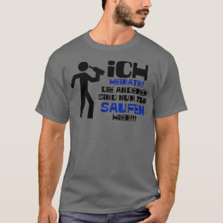JGA Mannen Ich Marriage Die Saufen Hier (MenGroom) T-shirt