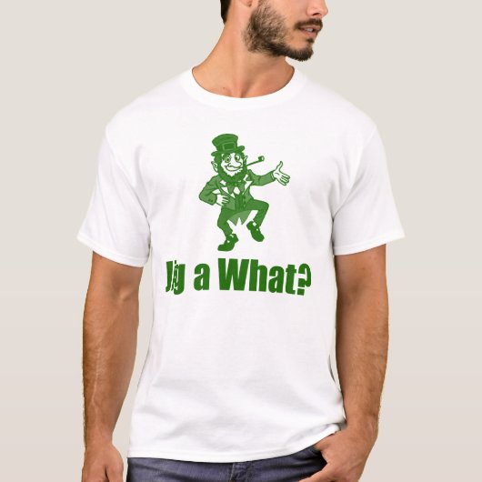 Jig a What? T-shirt (Voorkant)