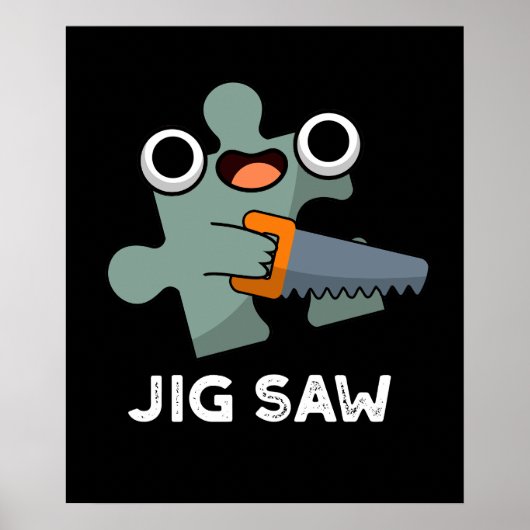Jig Saw Funny Jigzaag Tool Pun Dark BG Poster (Voorkant)
