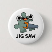 Jig Saw Funny Jigzaag Tool Pun Ronde Button 5,7 Cm (Voorkant)