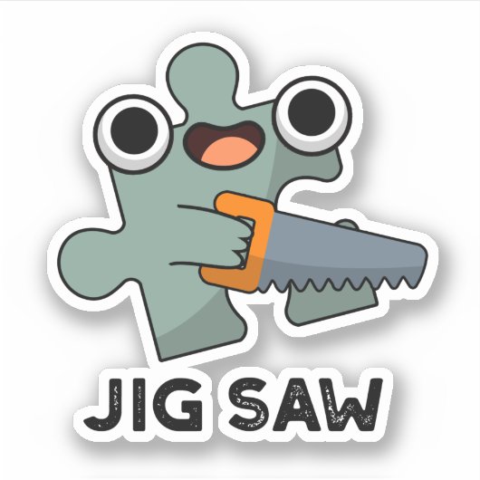 Jig Saw Funny Jigzaag Tool Pun Sticker (Voorkant)