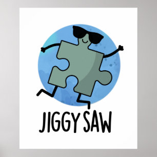 Jiggy Saw Funny Dancing Jigzaag Puzzle Pun Poster