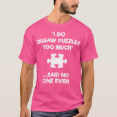 Jigsaw Puzzle 	 Gift - Too Much T-shirt (Voorkant)