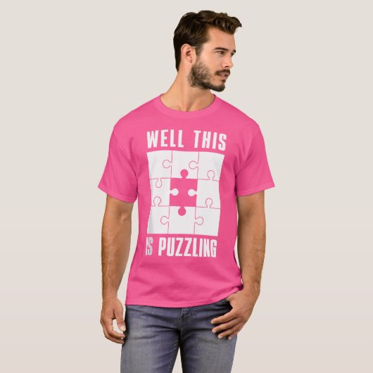 Jigsaw Puzzles Funny Puzzles Well This Is Puzzling T-shirt (Voorkant volledig)