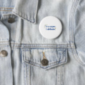 Jij argumenteert. Ik debatteer knop Ronde Button 5,7 Cm (In situ)