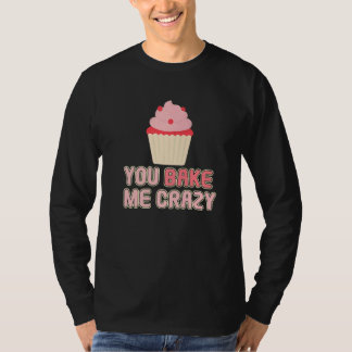 Jij Bak Me Crazy Bakkerij Dessert Gebak T-shirt