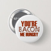 Jij bent Bacon Me Hungry Ronde Button 5,7 Cm (Voorkant /achterkant)