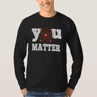 Jij Bent Belangrijk Wetenschapsleraar Scheikunde B T-shirt
