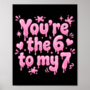 Jij bent de 6 tot mijn 7 grappige Valentijnsdag 67 Poster
