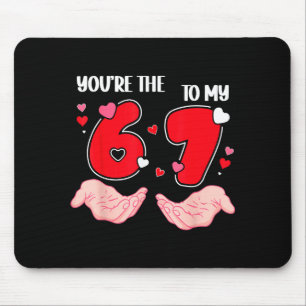 Jij bent de 6 tot mijn 7 Valentijnsdag 67 Meme 6 7 Muismat