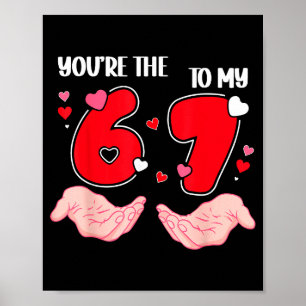 Jij Bent De 6 Voor Mijn 7 Valentijnsdag 67 Meme 6  Poster