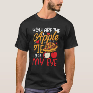 Jij bent de appeltaart van mijn oog voor iedereen t-shirt