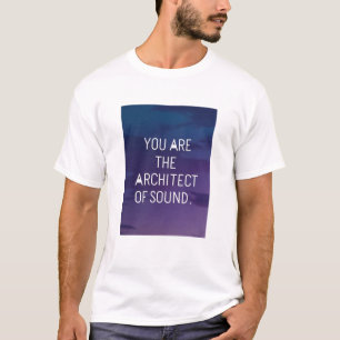 Jij bent de architect van geluid t-shirt