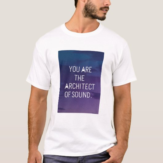 Jij Bent De Architect Van Geluid T-shirt (Voorkant)