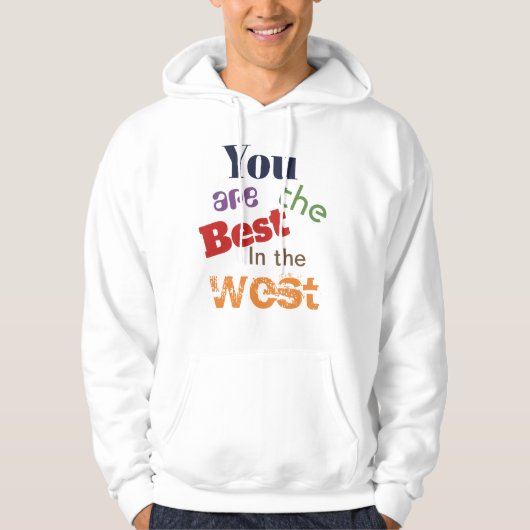 Jij bent de beste in het westen hoodie (Voorkant)