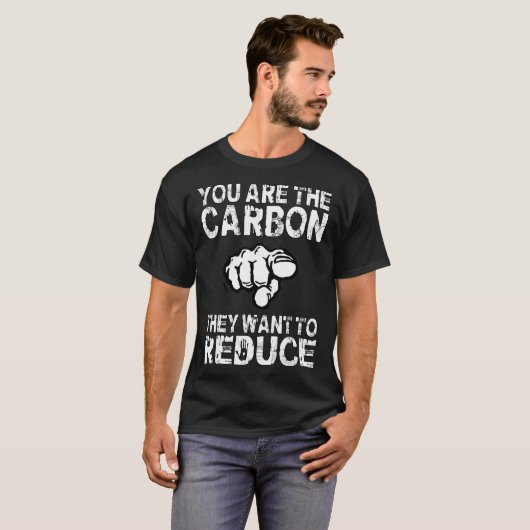 Jij bent de carbon die ze willen verkleinen T-shir T-shirt (Voorkant volledig)