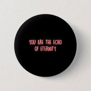 Jij Bent De Echo Van Eeuwigheid Mindfulness Innerl Ronde Button 5,7 Cm