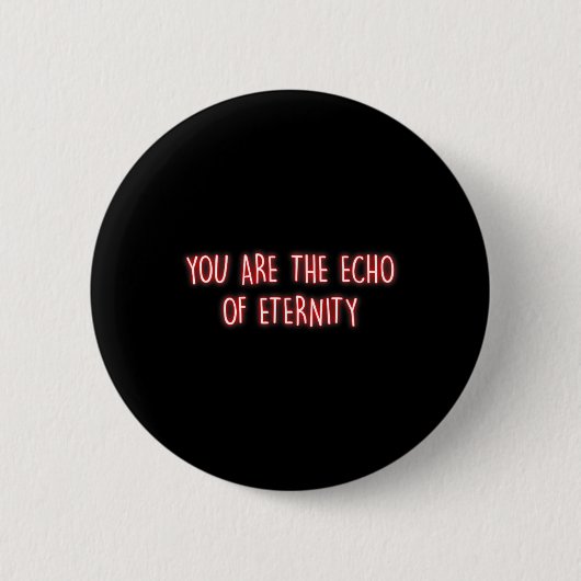 Jij Bent De Echo Van Eeuwigheid Mindfulness Innerl Ronde Button 5,7 Cm (Voorkant)
