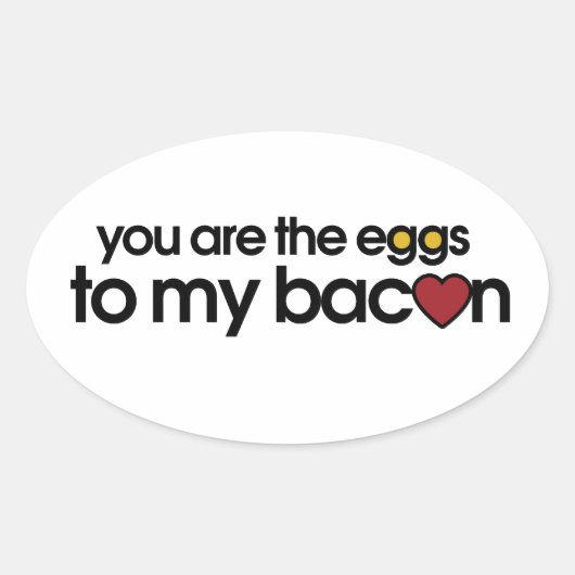 Jij bent de eitjes van mijn Bacon. Ovale Sticker (Voorkant)
