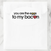 Jij bent de eitjes van mijn Bacon. Ovale Sticker (Tas)