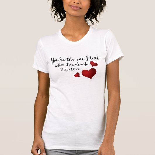 Jij bent de enige grappige Valentijn Quote T-shirt (Voorkant)
