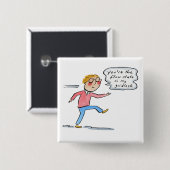 Jij bent de flow-staat in mijn file vierkante button 5,1 cm (Voorkant /achterkant)